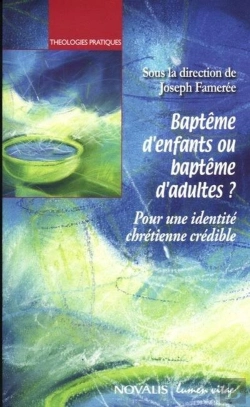 Bertrand.pt - Baptême D'Enfants Ou Baptême D'Adultes ? : Pour Une Identité Chrétienne Crédible