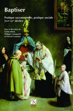 Bertrand.pt - Baptiser ; Pratique Sacramentelle, Pratique Sociale (Xvie-Xxe Siècles)