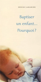 Baptiser Un Enfant... Pourquoi ?