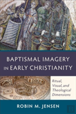 Bertrand.pt - Baptismal Imagery In Early Christianity Â€“ Ritual, Visual, And Theological Dimensions