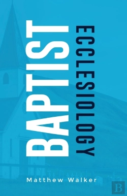 Bertrand.pt - Baptist Ecclesiology