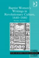 Baptist Womenâ€™S Writings In Revolutionary Culture, 1640-1680
