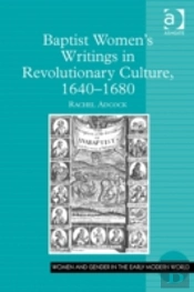 Baptist Womenâ€™S Writings In Revolutionary Culture, 1640-1680