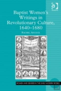 Bertrand.pt - Baptist Womenâ€™S Writings In Revolutionary Culture, 1640-1680