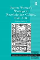 Baptist Womenâ€™S Writings In Revolutionary Culture, 1640-1680