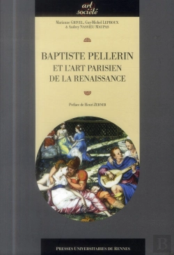 Bertrand.pt - Baptiste Pellerin Et L'Art Parisien De La Renaissance
