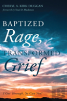 Baptized Rage, Transformed Grief