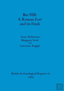 Bertrand.pt - Bar Hill: A Roman Fort And Its Finds