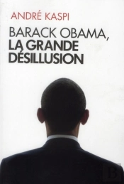 Barack Obama  La Grande Desillusion