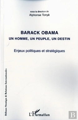 Bertrand.pt - Barack Obama ; Un Homme, Un Peuple, Un Destin ; Enjeux Politiques Et Stratégiques