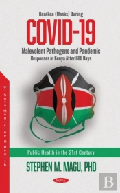 Barakoa (Masks) During Covid-19: Malevolent Pathogens And Pandemic Responses In Kenya After 600 Days