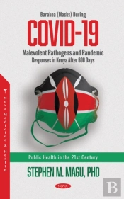 Barakoa (Masks) During Covid-19: Malevolent Pathogens And Pandemic Responses In Kenya After 600 Days