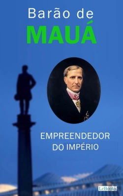 Bertrand.pt - Barão De Mauá: Empreendedor Do Império