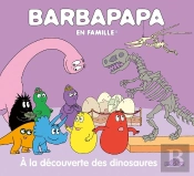 Barbapapa En Famille ! : À La Découverte Des Dinosaures