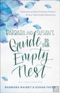 Bertrand.pt - Barbara And Susan`S Guide To The Empty Nest Â€“ Discovering New Purpose, Passion, And Your Next Great Adventure