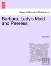 Barbara, Lady'S Maid And Peeress.