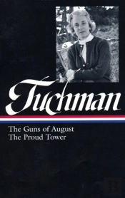 Barbara W. Tuchman: The Guns Of August, The Proud Tower (Loa #222)