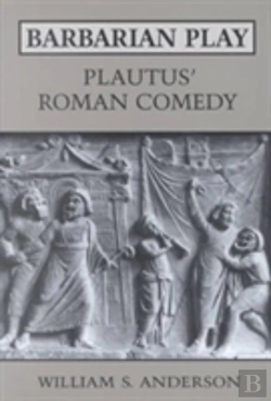 Bertrand.pt - Barbarian Play: Plautus' Roman Comedy