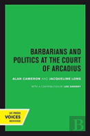 Barbarians And Politics At The Court Of Arcadius