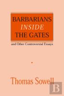 Barbarians Inside The Gates And Other Controversial Essays