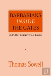 Barbarians Inside The Gates And Other Controversial Essays