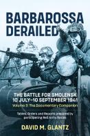 Barbarossa Derailed: The Battle For Smolensk 10 July-10 September 1941