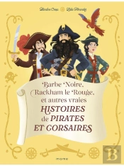 Barbe Noire, Rackham Le Rouge Et Autres Vraies Histoires De Pirates Et Corsaires