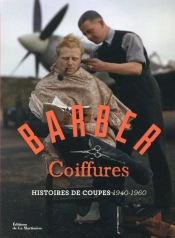 Barber Coiffure ; Histoires De Coupes 1940-1960