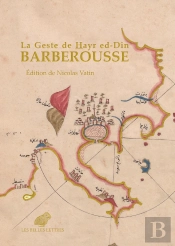 Barberousse : La Geste De Hayr Ed-Dîn Pasa