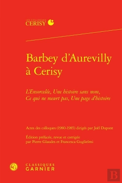 Bertrand.pt - Barbey Daurevilly À Cerisy : L'Ensorcelée, Une Histoire Sans Nom, Ce Qui Ne Meurt Pas, Une Page D'Histoire