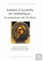 Barbey D'Aurevilly Et L'Esthétique : Les Paradoxes De L'Écriture