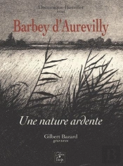 Barbey D'Aurevilly ; Une Nature Ardente