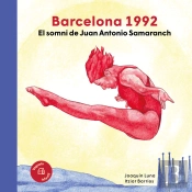 Barcelona 1992. El Somni De Juan Antonio Samaranch