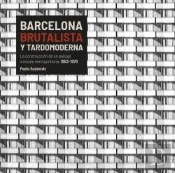 Barcelona Brutalista Y Tardomoderna