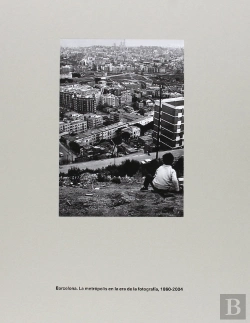 Bertrand.pt - Barcelona. La Metròpoli En L'Era De La Fotografia, 1860-2004