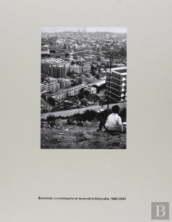 Bertrand.pt - Barcelona. La Metrópolis En La Era De La Fotografía, 1860-2004