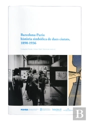 Barcelona Paris Historia Simbolica De Dues Ciutats, 1890-19