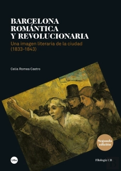Bertrand.pt - Barcelona Romántica Y Revolucionaria. Una Imagen Literaria De La Ciudad, Década De 1833 A 1843