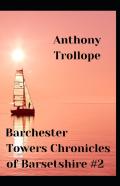 Barchester Towers Anthony Trollope (Fiction, Classic, Novel) (Annotated)
