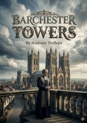 Barchester Towers - By Anthony Trollope