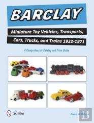 Barclay Miniature Toy Vehicles, Transports, Cars, Trucks, And Trains 1932-1971