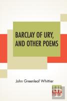 Barclay Of Ury, And Other Poems