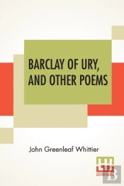 Barclay Of Ury, And Other Poems