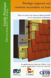 Bardage Rapporté Sur Ossature Secondaire En Bois ; Mise En Oeuvre Sur Murs En Béton Banché Ou En Maçonnerie D'Éléments ; Guide Pratique Du Développement Durable
