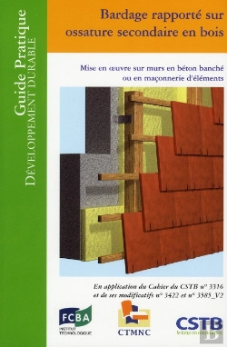 Bertrand.pt - Bardage Rapporté Sur Ossature Secondaire En Bois ; Mise En Oeuvre Sur Murs En Béton Banché Ou En Maçonnerie D'Éléments ; Guide Pratique Du Développement Durable