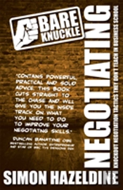 Bare Knuckle Negotiating (Second Edition): Knockout Negotiation Tactics They Won'T Teach You At Business School:
