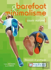 Barefoot Et Minimalisme : Courir Naturel - Decouvrir Et Pratiquer