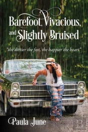 Barefoot, Vivacious, And Slightly Bruised