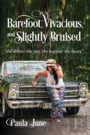 Barefoot, Vivacious, And Slightly Bruised