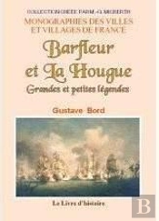 Barfleur Et La Hougue. Grandes Et Petites Legendes